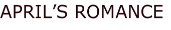 APRIL’S ROMANCE
